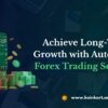 Achieve Long-Term Growth with Automated Forex Trading Software