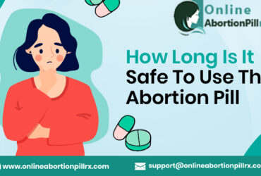How Long Is It Safe To Use The Abortion Pill?