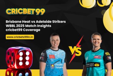 Brisbane Heat vs Adelaide Strikers WBBL 2025 Match Insights – cricbet99 Coverage