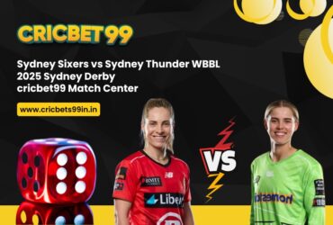 Sydney Sixers vs Sydney Thunder WBBL 2025 Sydney Derby – cricbet99 Match Center