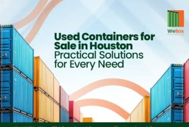 used containers for sale in Houston | webox solutions