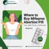 Where to Buy Mifeprex Abortion Pill: Cost, Side Effects, and Dosage
