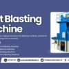 Top Shot Blasting Machine Manufacturers in Jodhpur, Rajasthan – High-Performance Industrial Solutions