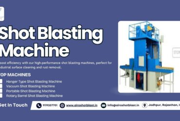Top Shot Blasting Machine Manufacturers in Jodhpur, Rajasthan – High-Performance Industrial Solutions