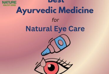 Best Ayurvedic Medicine for Natural Eye Care