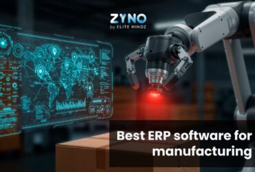 Best Manufacturing ERP Software in India – ZYNO by Elitemindz