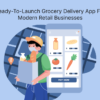 Ready-to-Launch Grocery Delivery App for Modern Retail Businesses