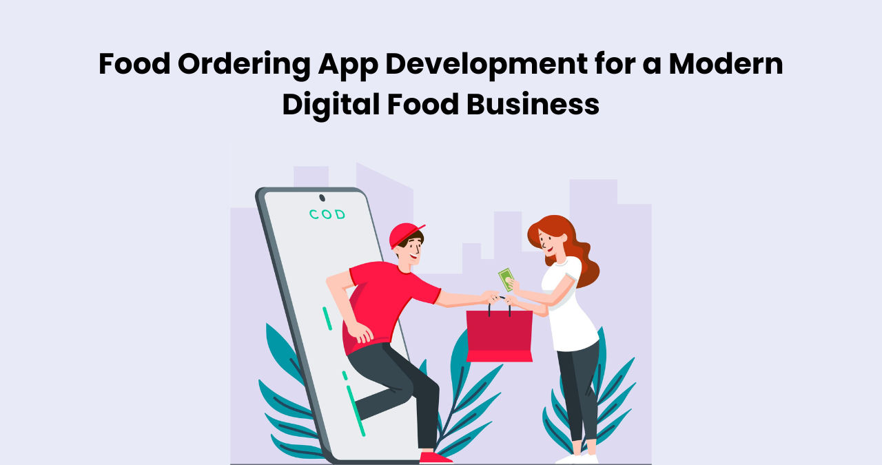 Food Ordering App Development for a Modern Digital Food Business