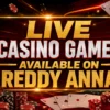 Live Casino Games Available on Reddy Anna